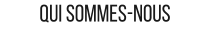 QUI SOMMES-NOUS